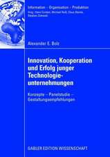 Innovation, Kooperation und Erfolg junger Technologieunternehmungen: Konzepte - Panelstudie - Gestaltungsempfehlungen