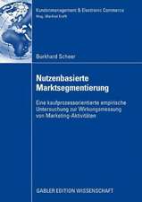 Nutzenbasierte Marktsegmentierung: Eine kaufprozessorientierte Untersuchung zur Wirkungsmessung von Marketing-Aktivitäten