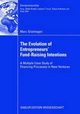 The Evolution of Entrepreneurs` Fund-Raising Intentions: A Multiple Case Study of Financing Processes in New Ventures