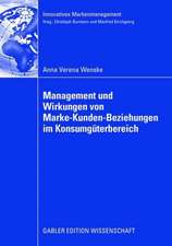 Management und Wirkungen von Marke-Kunden-Beziehungen im Konsumgüterbereich: Eine Analyse unter besonderer Berücksichtigung des Beschwerdemanagements und der Markenkommunikation