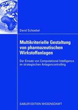 Multikriterielle Gestaltung von pharmazeutischen Wirkstoffanlagen: Der Einsatz von Computational Intelligence im strategischen Anlagencontrolling