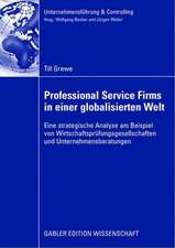 Professional Service Firms in einer globalisierten Welt: Eine strategische Analyse am Beispiel von Wirtschaftsprüfungsgesellschaften und Unternehmensberatungen