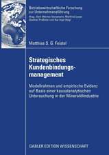 Strategisches Kundenbindungsmanagement: Modellrahmen und empirische Evidenz auf Basis einer kausalanalytischen Untersuchung in der Mineralölindustrie