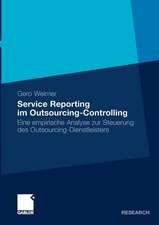 Service Reporting im Outsourcing-Controlling: Eine empirische Analyse zur Steuerung des Outsourcing-Dienstleisters