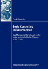 Sozio-Controlling im Unternehmen: Das Management erfolgsrelevanter sozial-gesellschaftlicher Themen in der Praxis