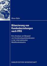 Bilanzierung von Kundenbeziehungen nach IFRS: Eine Analyse am Beispiel von Kundenakquisitionskosten in der internationalen Mobilfunkindustrie