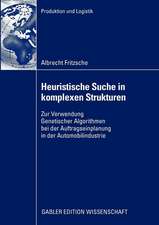 Heuristische Suche in komplexen Strukturen: Zur Verwendung Genetischer Algorithmen bei der Auftragseinplanung in der Automobilindustrie