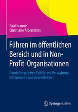 Führen im öffentlichen Bereich und in Non-Profit-Organisationen: Handeln zwischen Politik und Verwaltung - Instrumente und Arbeitsfelder