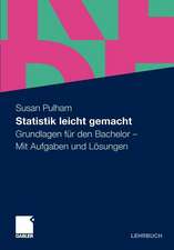 Statistik leicht gemacht: Grundlagen für den Bachelor. Mit Aufgaben und Lösungen