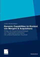 Dynamic Capabilities im Kontext von Mergers & Acquisitions: Erfolg von Zusammenschlüssen von Organisationseinheiten mit unterschiedlichen Routinen