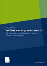 Die Werkwiedergabe im Web 2.0: Reformbedarf des urheberrechtlichen Öffentlichkeitsbegriffs