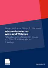 Wissenstransfer mit Wikis und Weblogs: Fallstudien zum erfolgreichen Einsatz von Web 2.0 in Unternehmen