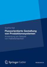 Flussorientierte Gestaltung von Produktionssystemen: Anwendung am Beispiel von Halbleiterfabriken