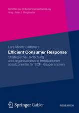 Efficient Consumer Response: Strategische Bedeutung und organisatorische Implikationen absatzorientierter ECR-Kooperationen