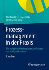 Prozessmanagement in der Praxis: Wertschöpfungsketten planen, optimieren und erfolgreich steuern