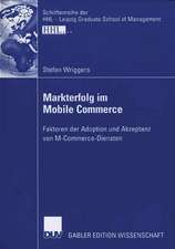 Markterfolg im Mobile Commerce: Faktoren der Adoption und Akzeptanz von M-Commerce-Diensten