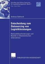 Entscheidung zum Outsourcing von Logistikleistungen: Rationalitätsanforderungen und Realität in mittelständischen Unternehmen