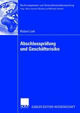 Abschlussprüfung und Geschäftsrisiko: Normative Anforderungen an die Abschlussprüfung und ihre Erfüllung durch einen geschäftsrisikoorientierten Prüfungsprozess