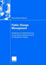 Public Change Management: Erfolgreiche Implementierung neuer Steuerungsinstruemnte im öffentlichen Sektor