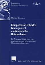 Kompetenzorientiertes Management multinationaler Unternehmen: Ein Ansatz zur Integration von strategischer und internationaler Managementforschung