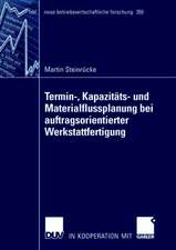 Termin-, Kapazitäts- und Materialflussplanung bei auftragsorientierter Werkstattfertigung