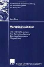 Marketingflexibilität: Eine empirische Analyse ihrer Konzeptionalisierung, Operationalisierung und Erfolgswirkung