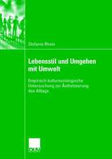 Lebensstil und Umgehen mit Umwelt: Empirisch-kultursoziologische Untersuchung zur Ästhetisierung des Alltags