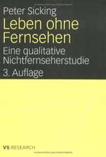 Leben ohne Fernsehen: Eine qualitative Nichtfernseherstudie