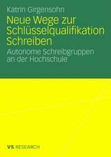 Neue Wege zur Schlüsselqualifikation Schreiben: Autonome Schreibgruppen an der Hochschule