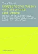 Biographisches Wissen von Lehrerinnen und Lehrern: Der Einfluss lebensgeschichtlicher Erfahrungen auf berufliches Handeln und Deuten im Fach Sport