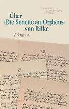 Über »Die Sonette an Orpheus« von Rilke