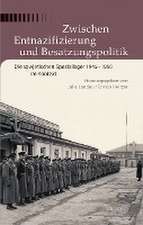 Zwischen Entnazifizierung und Besatzungspolitik