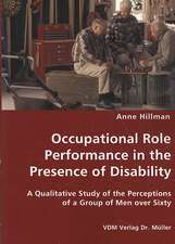 Occupational Role Performance in the Presence of Disability: A Qualitative Study of the Perceptions of a Group of Men over Sixty