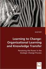 Learning to Change: Organizational Learning and Knowledge Transfer