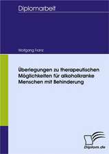 Berlegungen Zu Therapeutischen M Glichkeiten Fur Alkoholkranke Menschen Mit Behinderung: Spiegelbild Und Antagonist Seiner Zeit