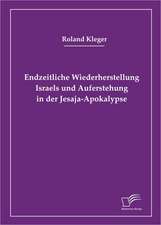 Endzeitliche Wiederherstellung Israels Und Auferstehung in Der Jesaja-Apokalypse: Wie Man in Mesopotamien Karriere Machte