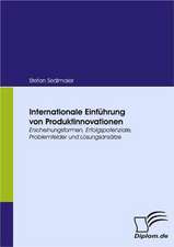 Internationale Einf Hrung Von Produktinnovationen: Unterst Tzungsma Nahmen Und Wirkung Der R Ckanpassung Auf Unternehmensrelevante Bereiche