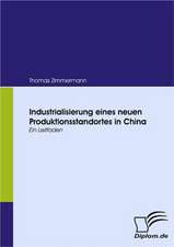 Industrialisierung Eines Neuen Produktionsstandortes in China: Unterst Tzungsma Nahmen Und Wirkung Der R Ckanpassung Auf Unternehmensrelevante Bereiche