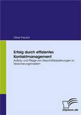 Erfolg Durch Effizientes Kontaktmanagement: Unterst Tzungsma Nahmen Und Wirkung Der R Ckanpassung Auf Unternehmensrelevante Bereiche