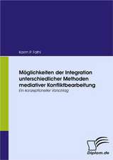 M Glichkeiten Der Integration Unterschiedlicher Methoden Mediativer Konfliktbearbeitung: Unterst Tzungsma Nahmen Und Wirkung Der R Ckanpassung Auf Unternehmensrelevante Bereiche