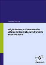 M Glichkeiten Und Grenzen Des Mitarbeiter-Motivations-Instruments Incentive-Reise: Effective Knowledge Management by Using Web Based Collaboration Technology