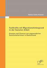 Fachkr Fte Mit Migrationshintergrund in Der Sozialen Arbeit: Zum Wandel Eines Ressentiments Im Ffentlichen Diskurs