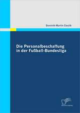 Die Personalbeschaffung in Der Fussball-Bundesliga: Potenziale, Herausforderungen Und Wege Einer Nachhaltigen Nutzung