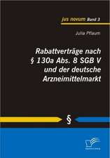 Rabattvertr GE Nach 130a ABS. 8 Sgb V Und Der Deutsche Arzneimittelmarkt: Bedeutung Und Forderung Im Sozialwissenschaftlichen Unterricht