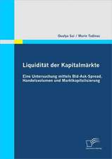 Liquidit T Der Kapitalm Rkte: Eine Untersuchung Mittels Bid-Ask-Spread, Handelsvolumen Und Marktkapitalisierung