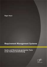 Requirement Management Systeme: Suche Und Bewertung Geeigneter Tools in Der Software-Entwicklung