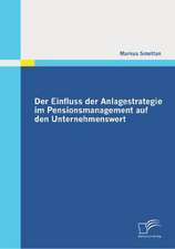 Der Einfluss Der Anlagestrategie Im Pensionsmanagement Auf Den Unternehmenswert