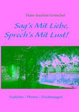 Sag's Mit Liebe, Sprech's Mit Lust