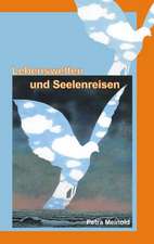 Lebenswelten und Seelenreisen