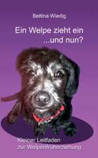 Ein Welpe Zieht Ein ... Und Nun?: Allyde@yahoogroups.de